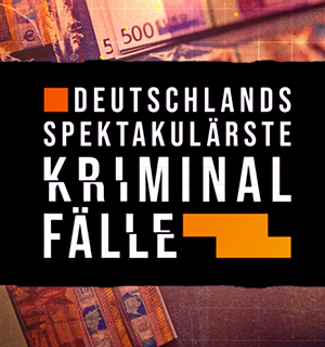 Deutschlands spektakulärste Kriminalfälle