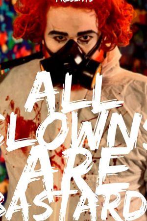 All Clowns are Bastards