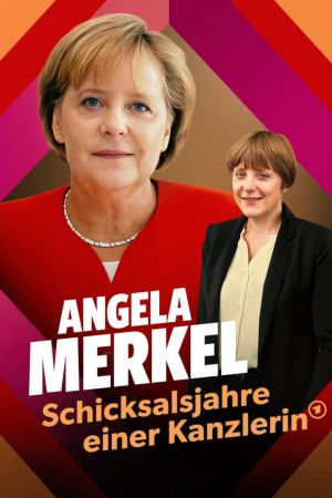 Angela Merkel - Schicksalsjahre einer Kanzlerin